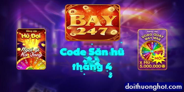 Nhận Code Bay247 Pro như thế nào? Bay247 code tân thủ có nhiều như nhà cái khác? Đọc bài review của Đổi Thưởng Hot để nhận code game bay247 nổ hũ mới nhất.