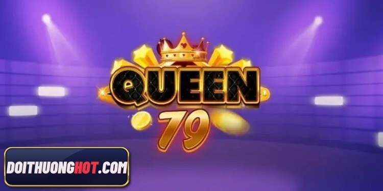 Queen 79 club là gì? Link tải queen 79 apk ở đâu? Game queen 79 đang có những khuyến mãi gì? Hãy cùng Đổi Thưởng Hot tìm hiểu và phân tích trong bài viết này!