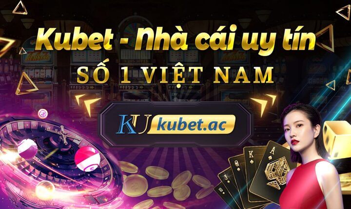 Kubet | Nhà cái hàng đầu số 1 Châu Á về cá cược online