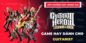 Guitar Hero III là game âm nhạc như thế nào? Cách chơi Guitar Hero III: Legends of Rock trên máy tính PC ra sao? Lí do gì khiến nó cuốn hút? Hãy cùng tim hiểu!