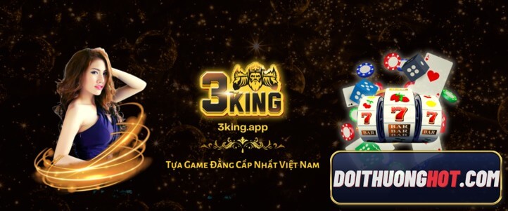 3kinggames là gì? 3king tặng 30k liệu có ít quá? Link tải game 3king cho iphone ở đâu? Cùng kênh Đổi Thưởng Hot đánh giá chi tiết 3king game - 3king trực tuyến.