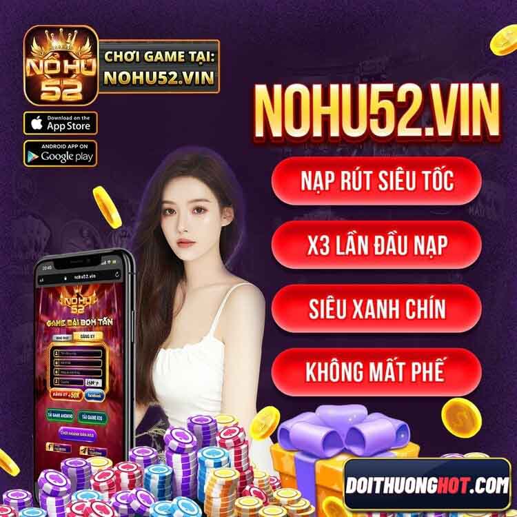 Nohu52 Net là sân chơi đổi thưởng mới nổi hiện nay. Cùng Đổi Thưởng Hot tìm hiểu cách rút tiền Nohu52 Vin thế nào? Và cập nhật link tải Nohu52.net Apk mới nhất. 