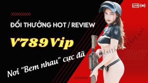 V789vip Casino- Nhà cái uy tín hàng đầu với đa dạng trò chơi, giao diện hấp dẫn và dịch vụ CSKH chuyên nghiệp. Hãy cùng Đổi Thưởng Hot đánh giá!