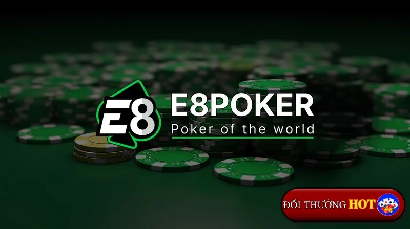 E8Poker: Liệu Đây Có Phải Là Sân Chơi Poker Tốt Nhất Hiện Nay?